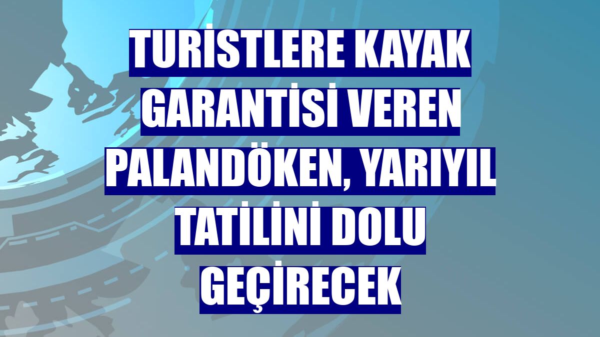 Turistlere kayak garantisi veren Palandöken, yarıyıl tatilini dolu geçirecek