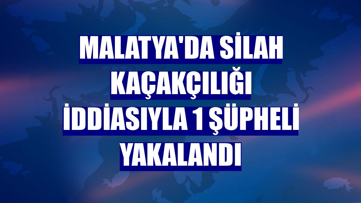 Malatya'da silah kaçakçılığı iddiasıyla 1 şüpheli yakalandı
