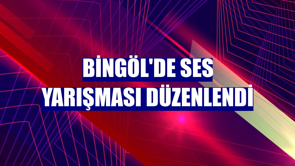 Bingöl'de ses yarışması düzenlendi