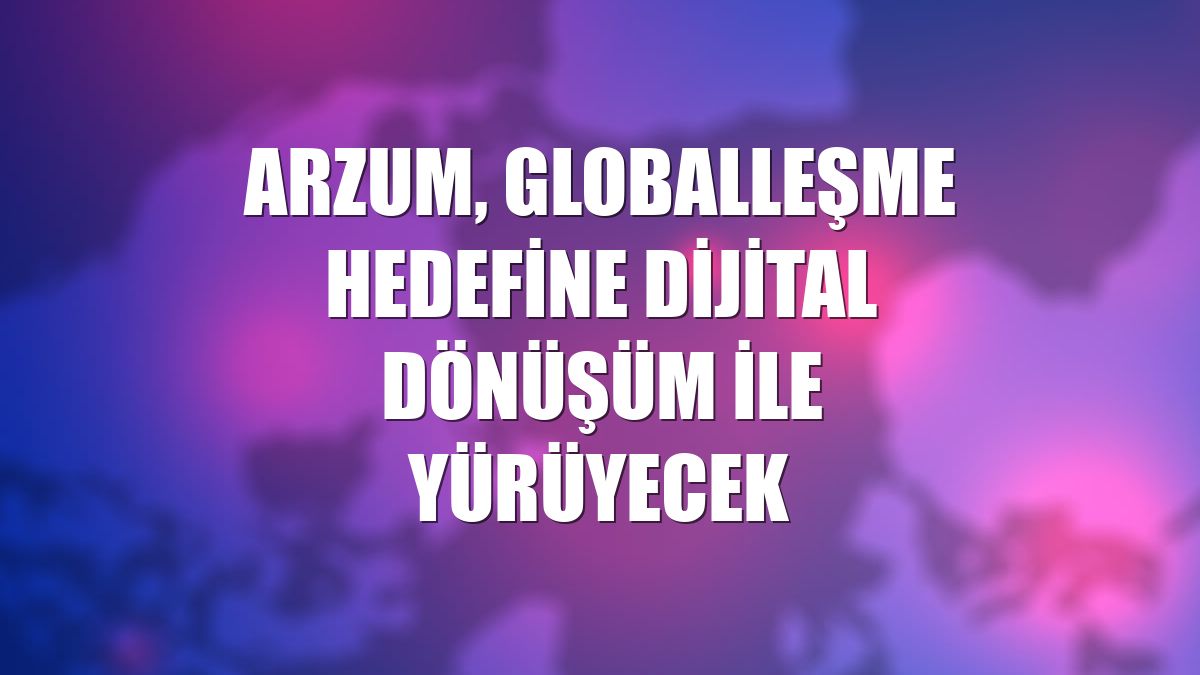 Arzum, globalleşme hedefine dijital dönüşüm ile yürüyecek