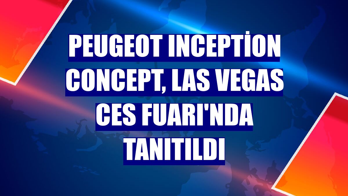 Peugeot Inception Concept, Las Vegas CES Fuarı'nda tanıtıldı