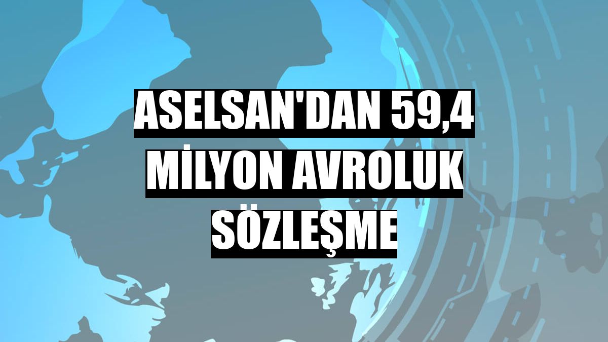 ASELSAN'dan 59,4 milyon avroluk sözleşme