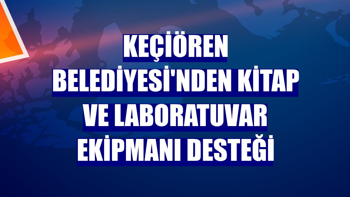Keçiören Belediyesi'nden kitap ve laboratuvar ekipmanı desteği