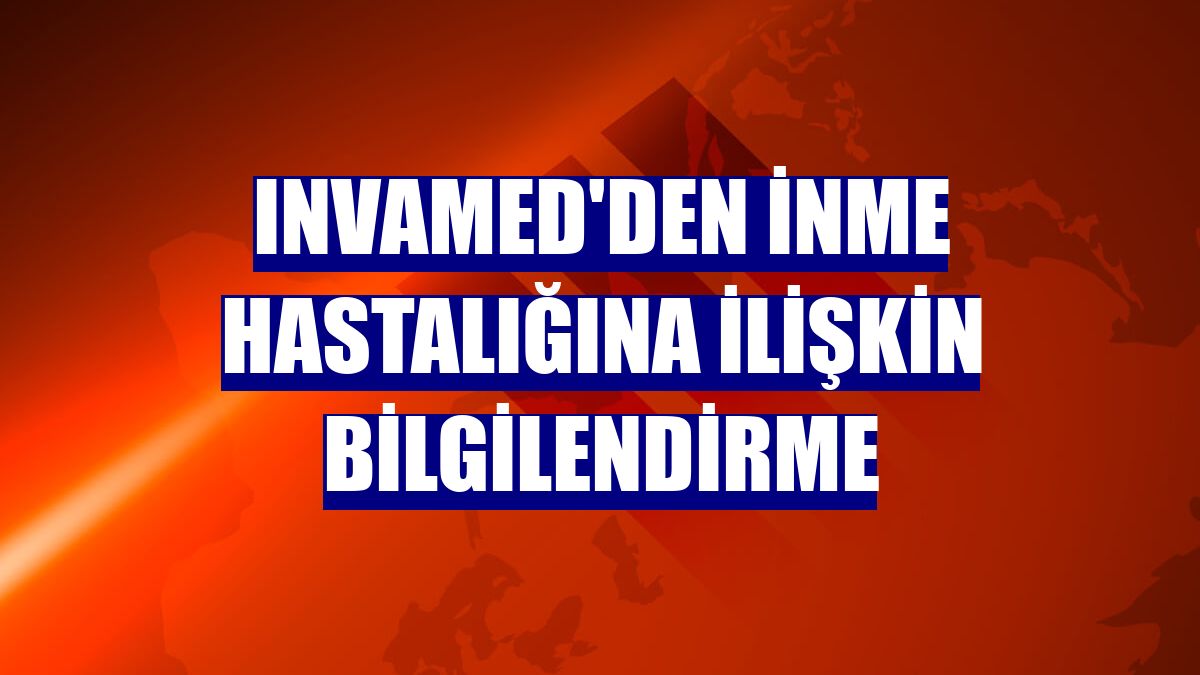 Invamed'den inme hastalığına ilişkin bilgilendirme