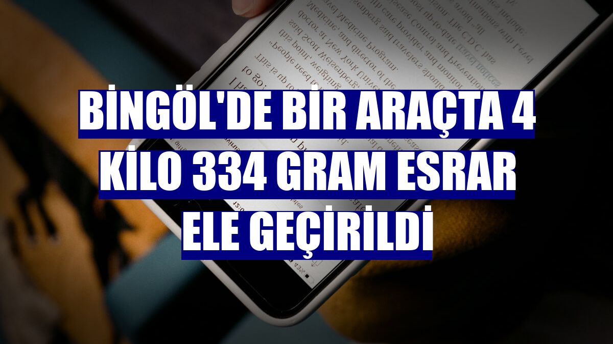 Bingöl'de bir araçta 4 kilo 334 gram esrar ele geçirildi