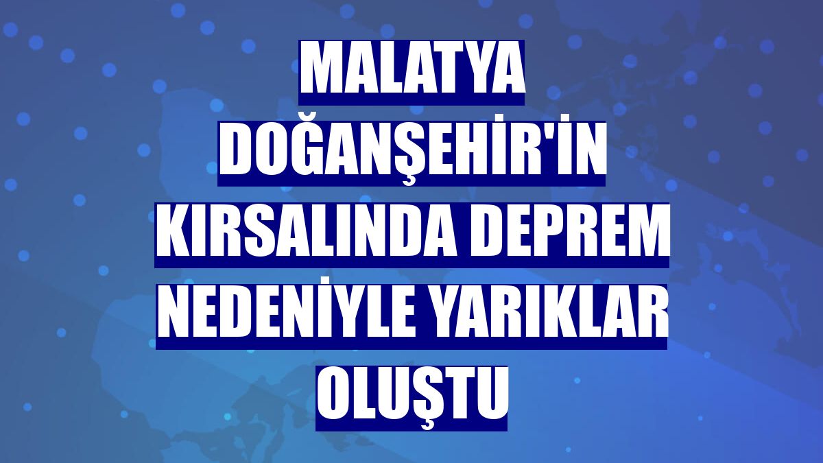 Malatya Doğanşehir'in kırsalında deprem nedeniyle yarıklar oluştu