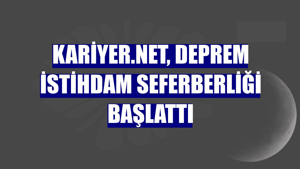 kariyer.net, Deprem İstihdam Seferberliği başlattı