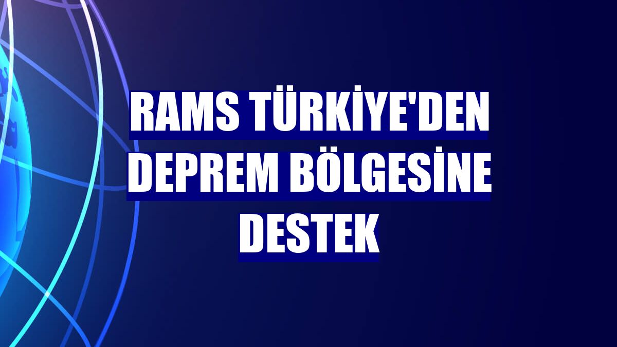 RAMS Türkiye'den deprem bölgesine destek