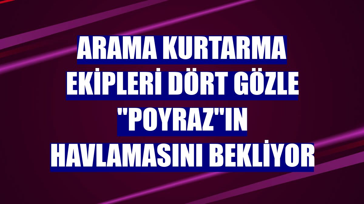 Arama kurtarma ekipleri dört gözle "Poyraz"ın havlamasını bekliyor