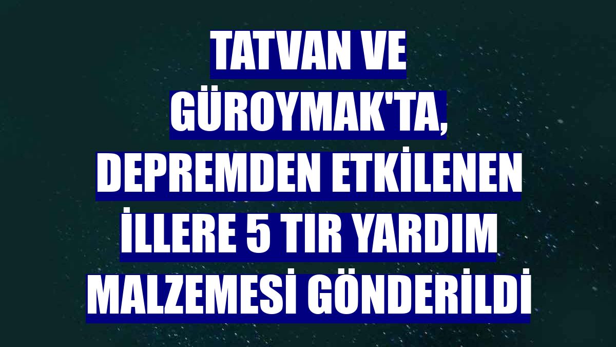 Tatvan ve Güroymak'ta, depremden etkilenen illere 5 tır yardım malzemesi gönderildi