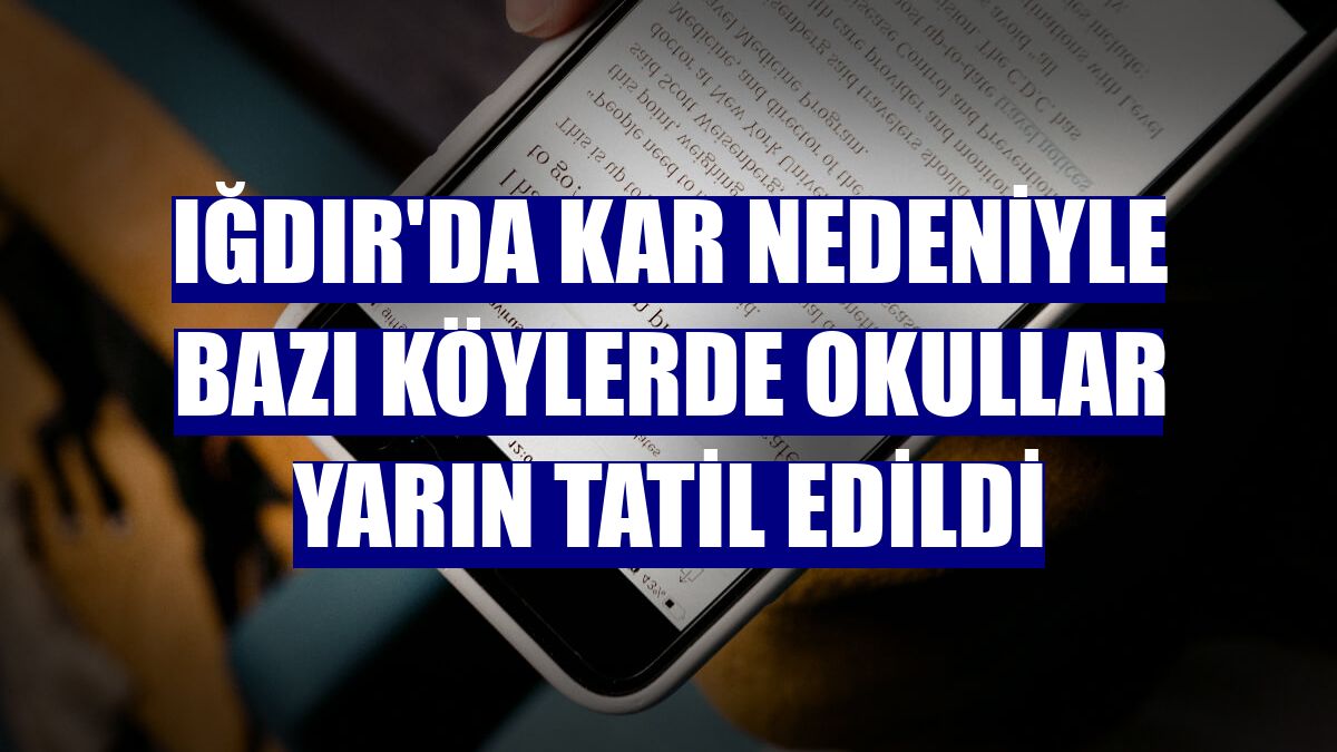 Iğdır'da kar nedeniyle bazı köylerde okullar yarın tatil edildi