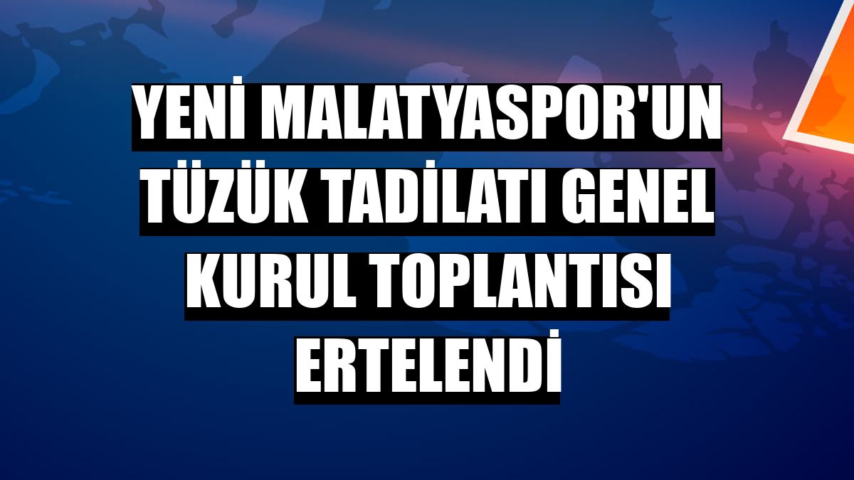 Yeni Malatyaspor'un Tüzük Tadilatı Genel Kurul Toplantısı ertelendi