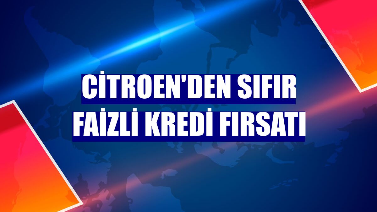 Citroen'den sıfır faizli kredi fırsatı