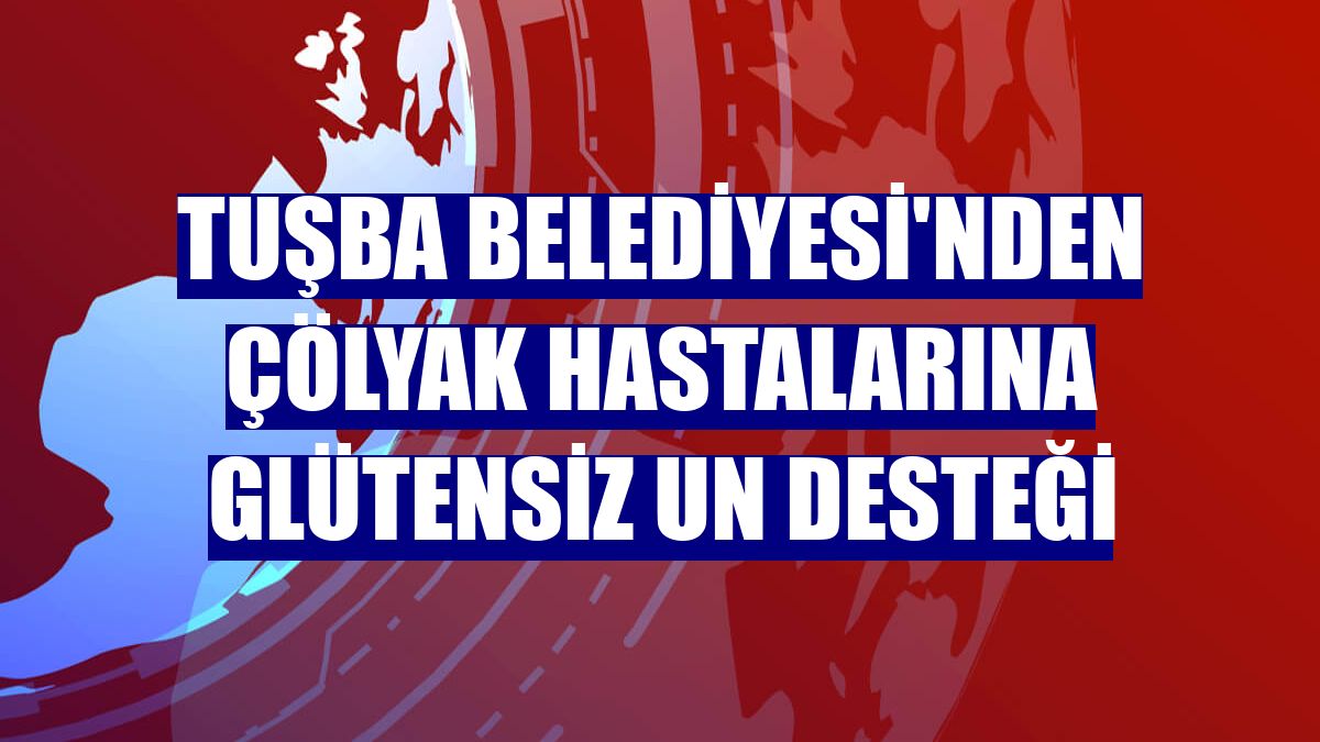 Tuşba Belediyesi'nden çölyak hastalarına glütensiz un desteği