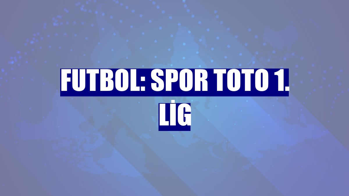Futbol: Spor Toto 1. Lig