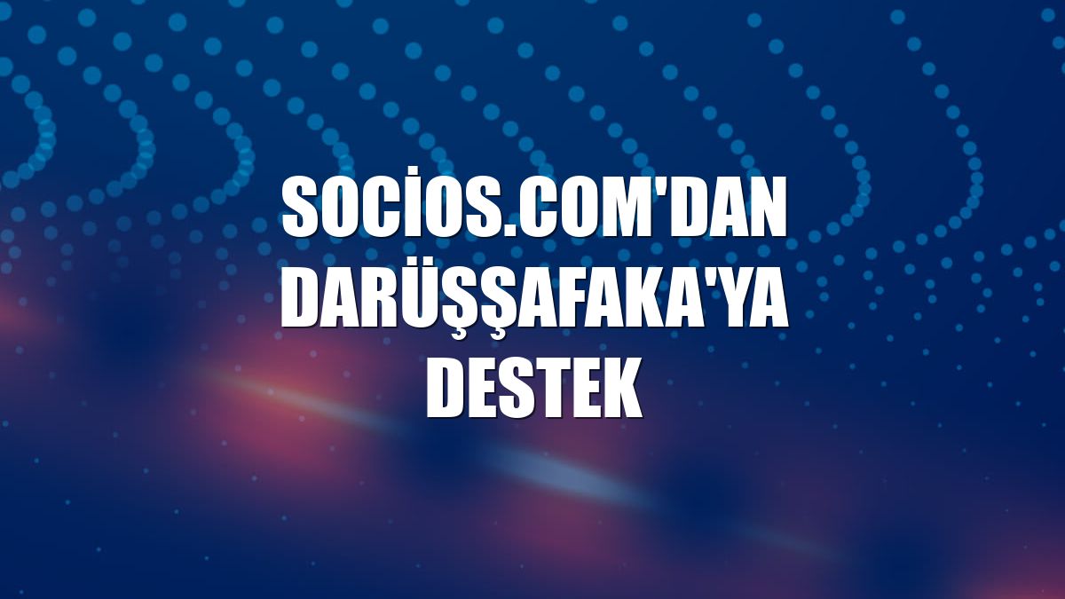 Socios.com'dan Darüşşafaka'ya destek