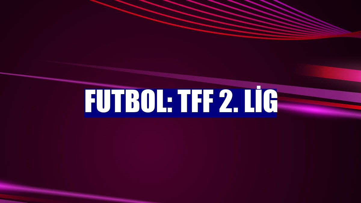 Futbol: TFF 2. Lig