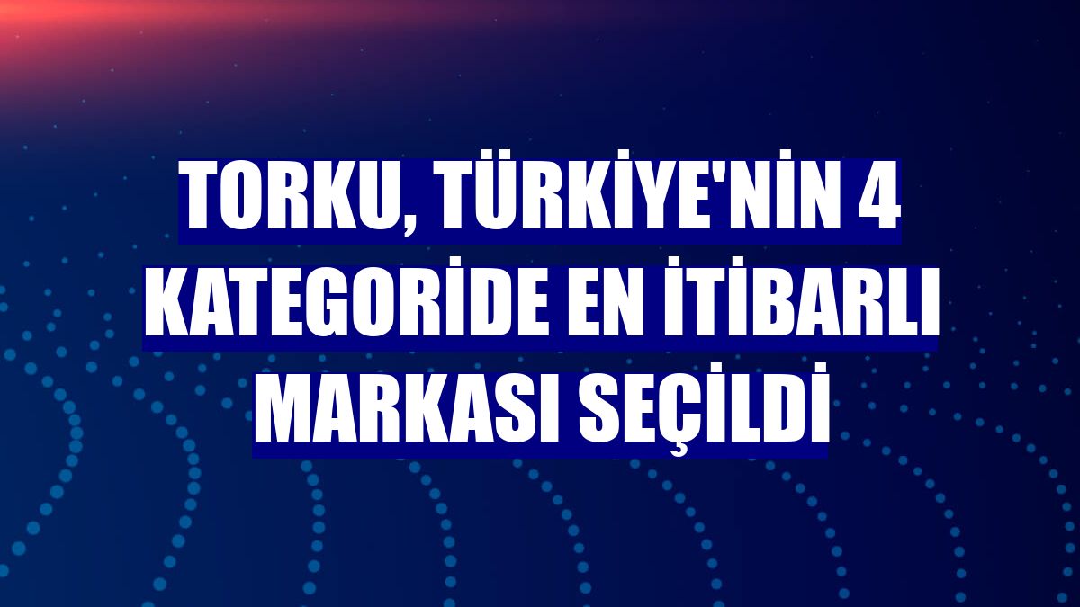 Torku, Türkiye'nin 4 kategoride en itibarlı markası seçildi