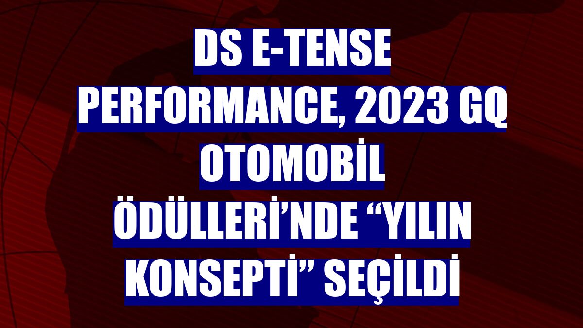 DS E-Tense Performance, 2023 GQ Otomobil Ödülleri’nde “Yılın Konsepti” seçildi