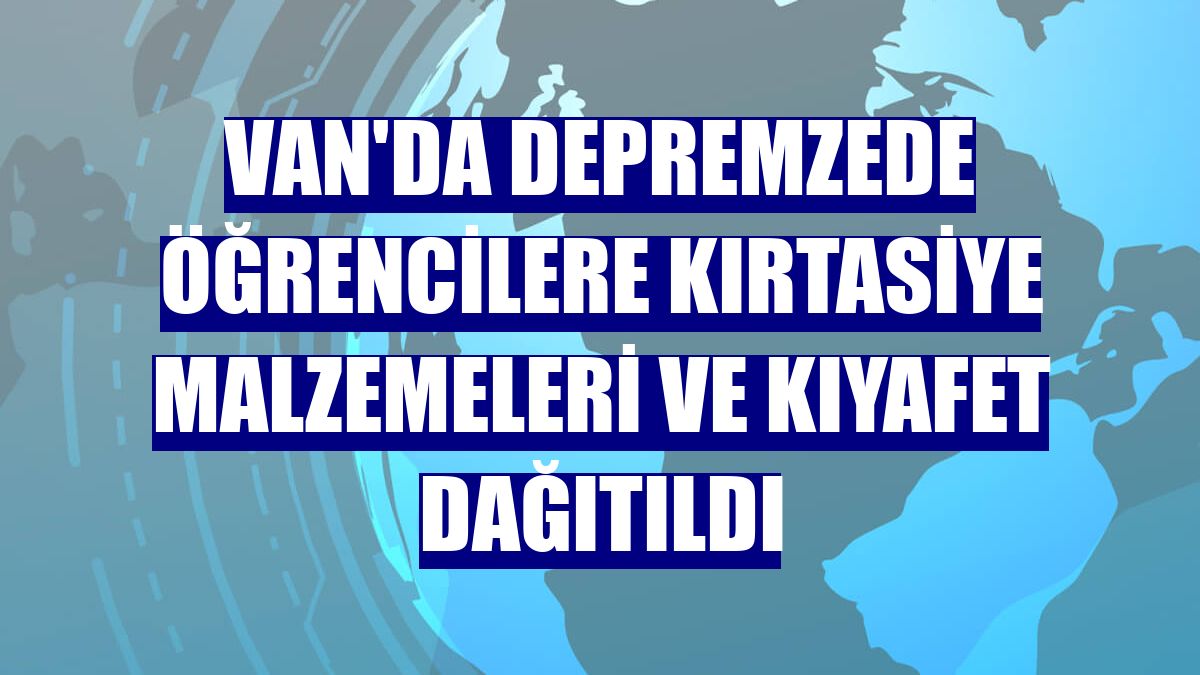 Van'da depremzede öğrencilere kırtasiye malzemeleri ve kıyafet dağıtıldı