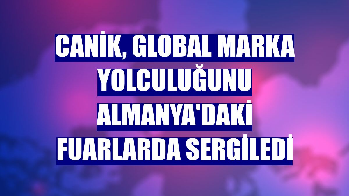Canik, global marka yolculuğunu Almanya'daki fuarlarda sergiledi