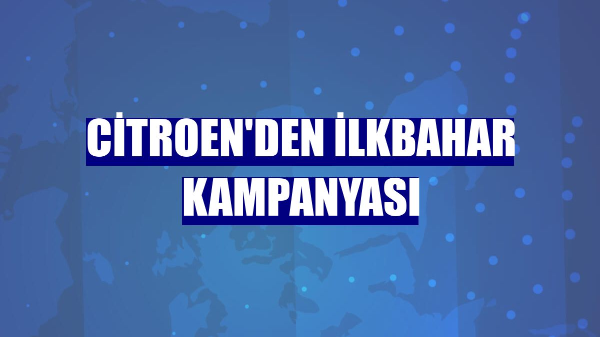 Citroen'den ilkbahar kampanyası