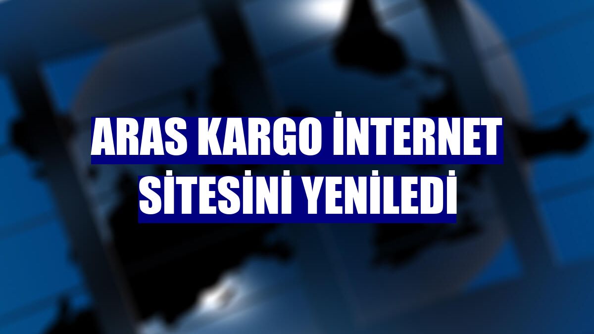 Aras Kargo internet sitesini yeniledi