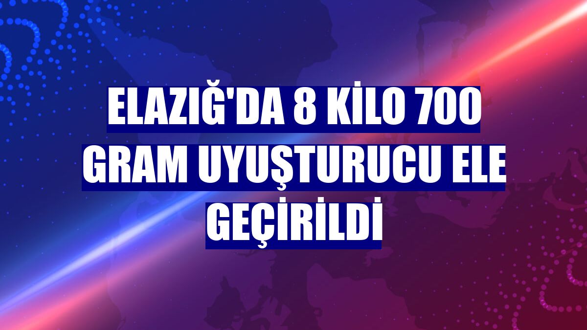 Elazığ'da 8 kilo 700 gram uyuşturucu ele geçirildi