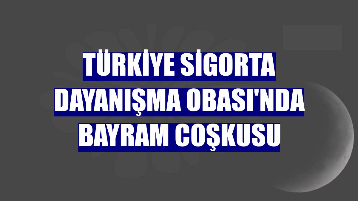 Türkiye Sigorta Dayanışma Obası'nda bayram coşkusu