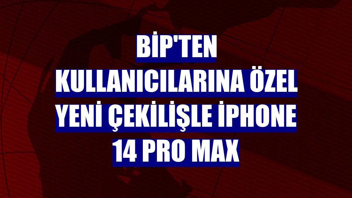 BiP'ten kullanıcılarına özel yeni çekilişle iPhone 14 Pro Max