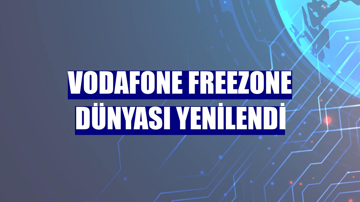Vodafone FreeZone dünyası yenilendi