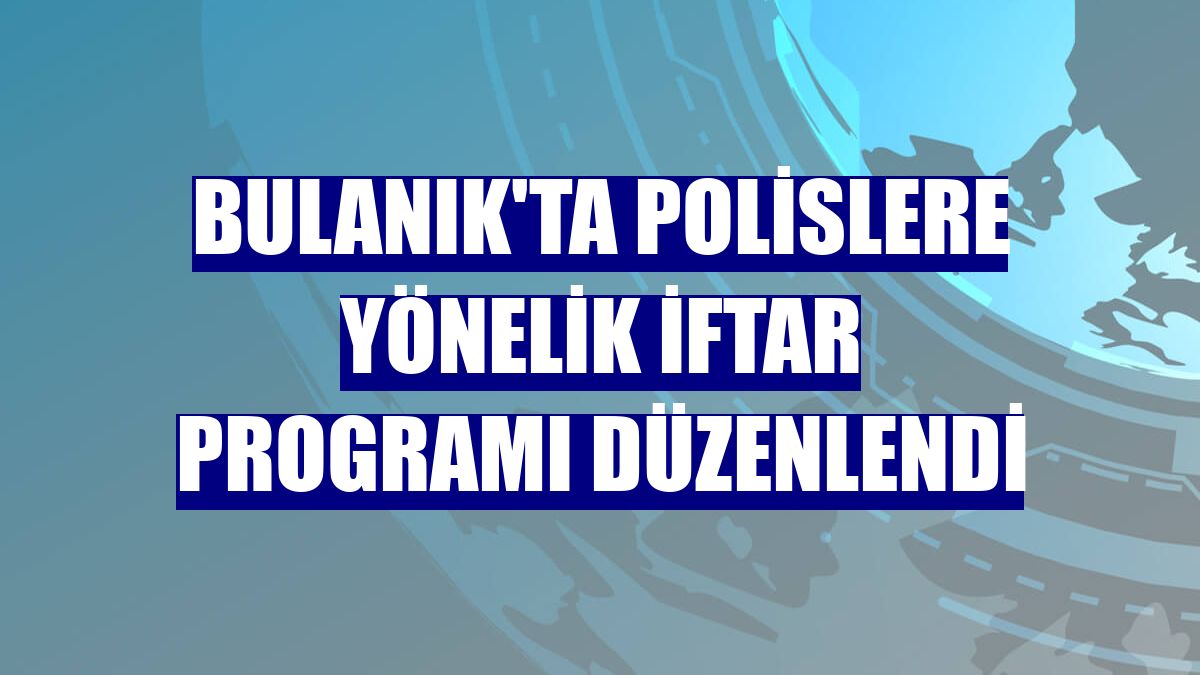 Bulanık'ta polislere yönelik iftar programı düzenlendi