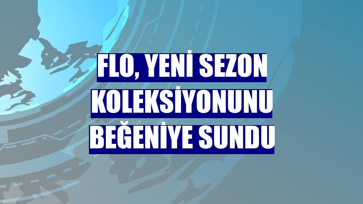 FLO, yeni sezon koleksiyonunu beğeniye sundu