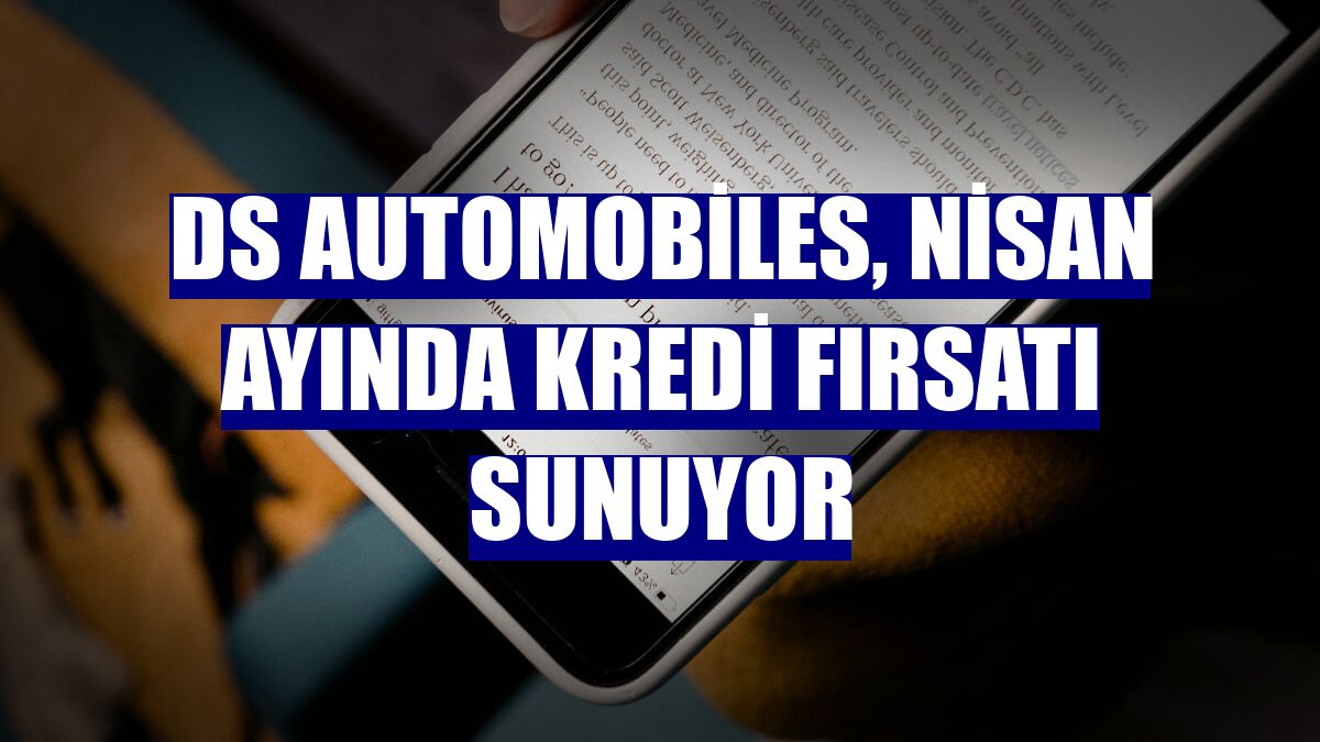DS Automobiles, nisan ayında kredi fırsatı sunuyor
