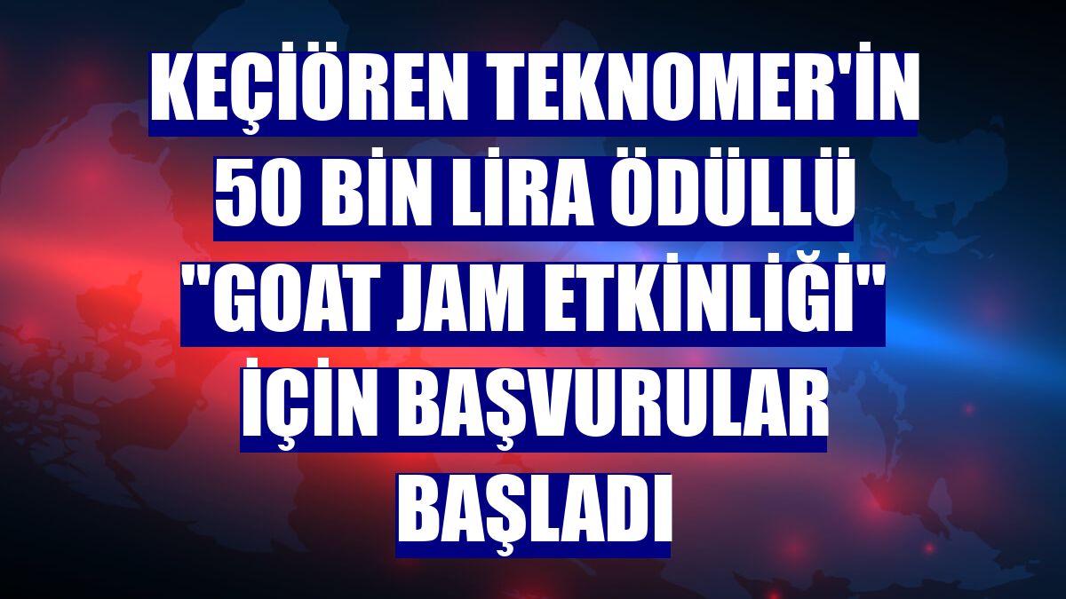 Keçiören TEKNOMER'in 50 bin lira ödüllü "Goat Jam Etkinliği" için başvurular başladı