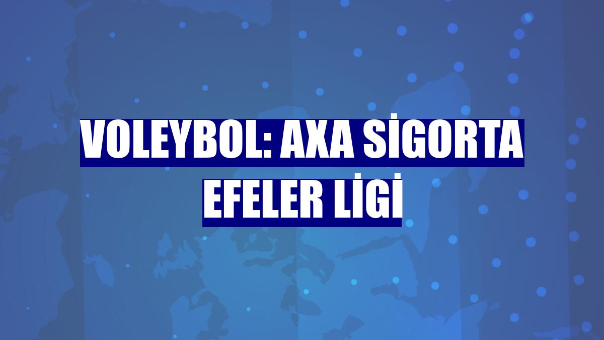 Voleybol: AXA Sigorta Efeler Ligi