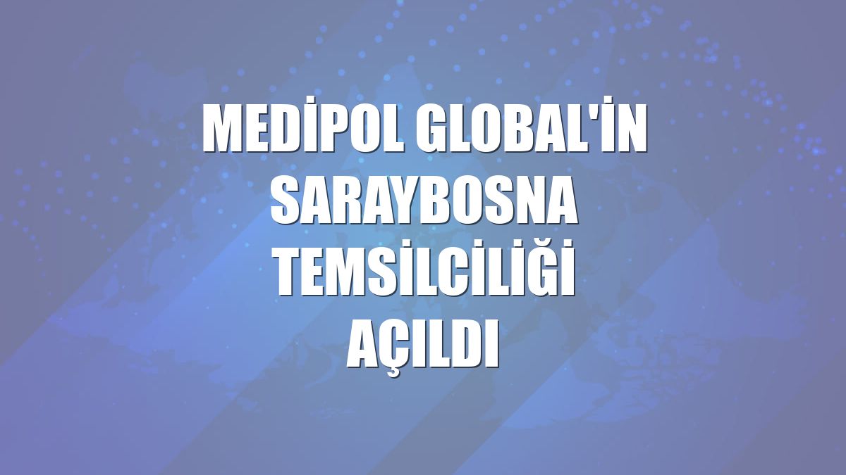 Medipol Global'in Saraybosna temsilciliği açıldı
