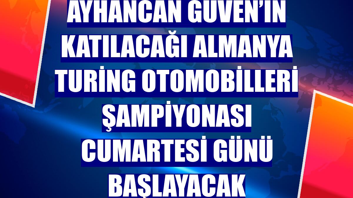 Ayhancan Güven’in katılacağı Almanya Turing Otomobilleri Şampiyonası cumartesi günü başlayacak