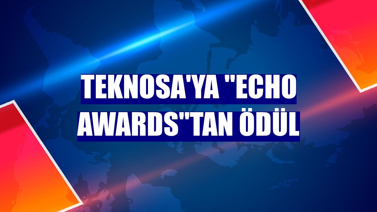Teknosa'ya "ECHO Awards"tan ödül