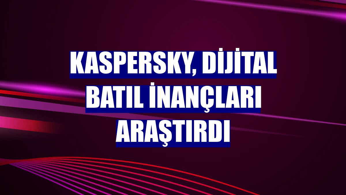 Kaspersky, dijital batıl inançları araştırdı