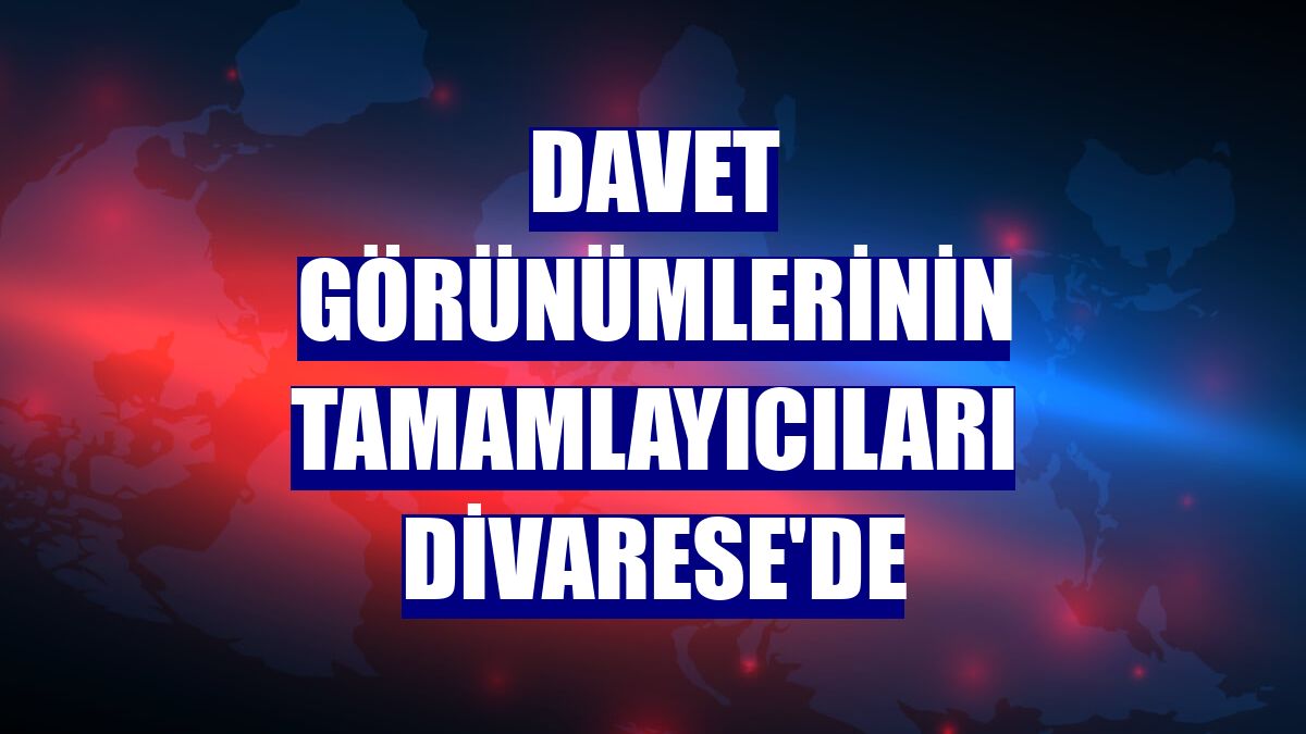 Davet görünümlerinin tamamlayıcıları Divarese'de