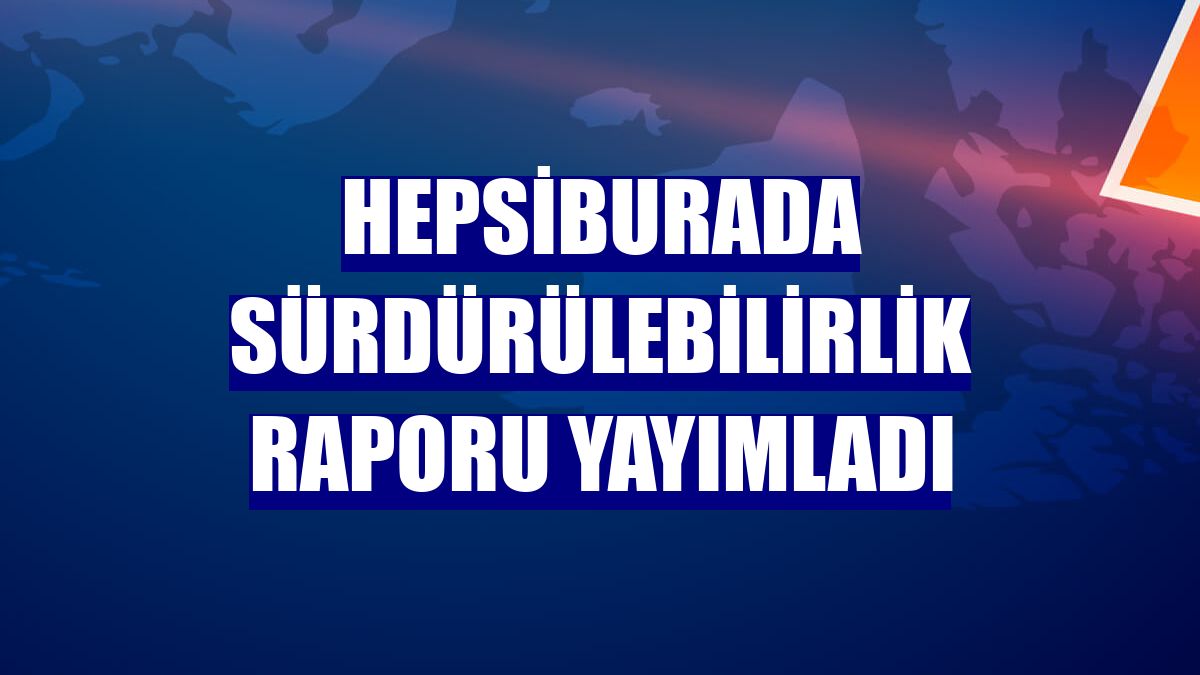 Hepsiburada sürdürülebilirlik raporu yayımladı