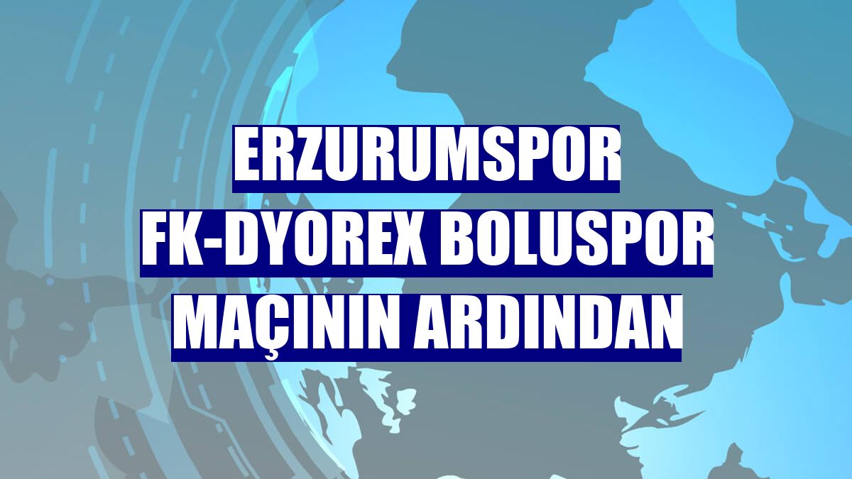 Erzurumspor FK-Dyorex Boluspor maçının ardından