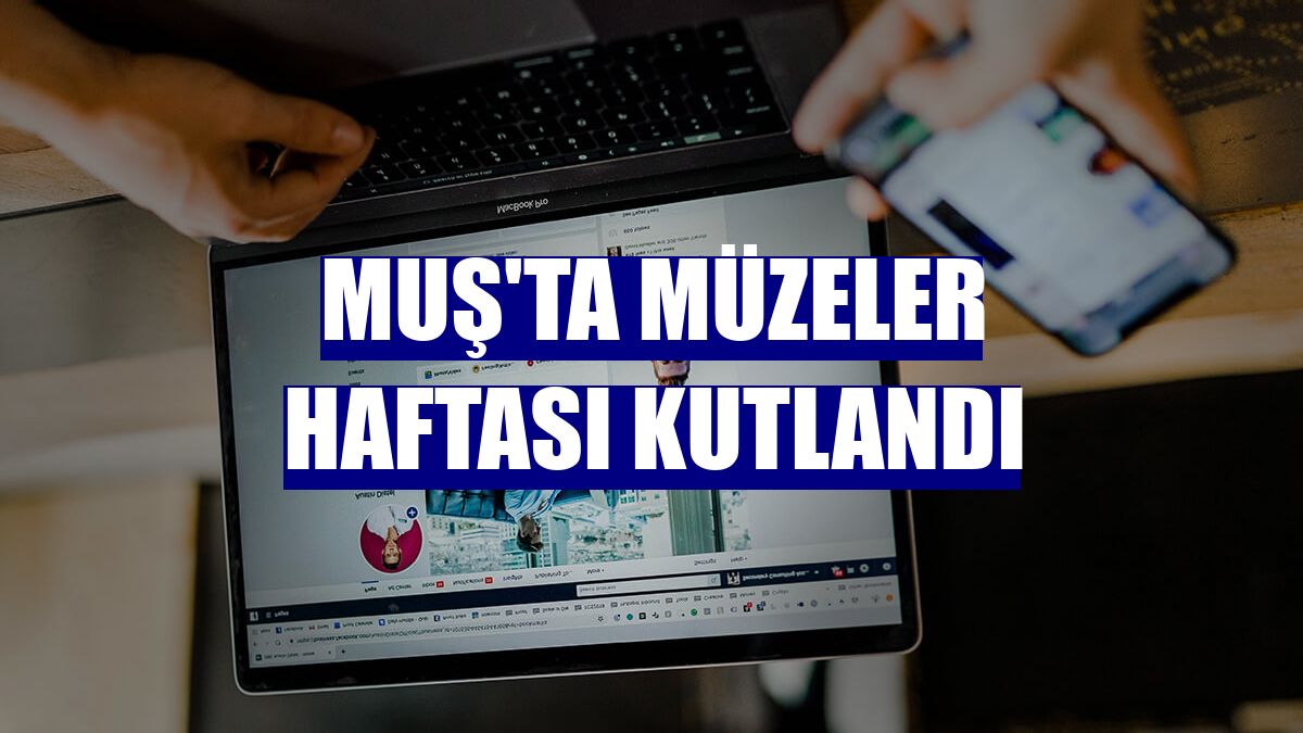 Muş'ta Müzeler Haftası kutlandı