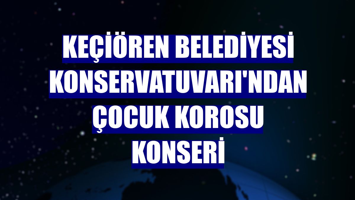 Keçiören Belediyesi Konservatuvarı'ndan Çocuk Korosu konseri