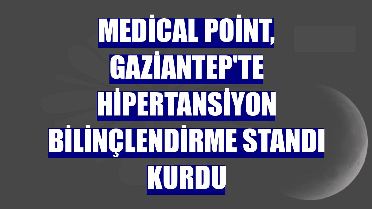 Medical Point, Gaziantep'te hipertansiyon bilinçlendirme standı kurdu