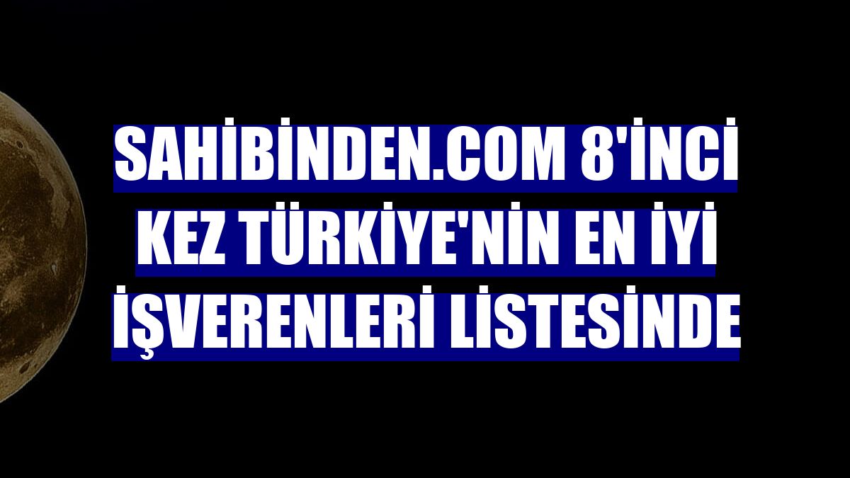 sahibinden.com 8'inci kez Türkiye'nin En İyi İşverenleri listesinde