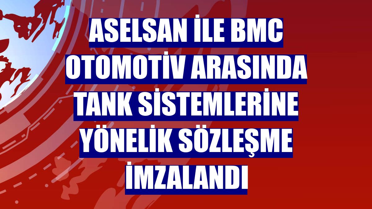ASELSAN ile BMC Otomotiv arasında tank sistemlerine yönelik sözleşme imzalandı