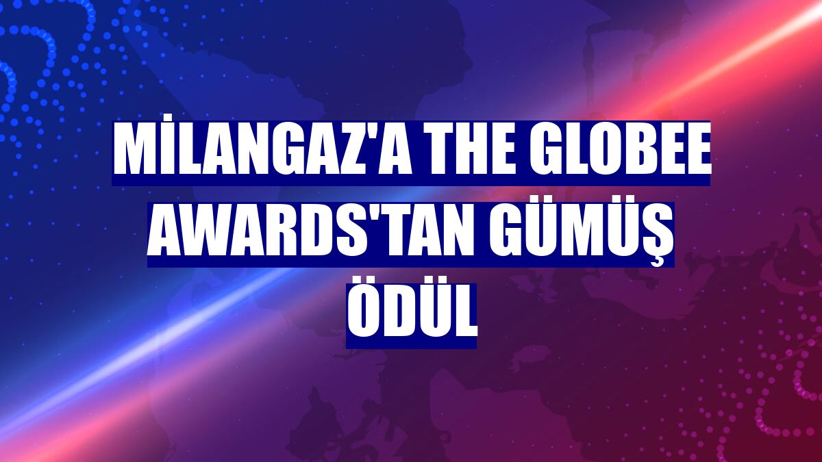 Milangaz'a The Globee Awards'tan gümüş ödül