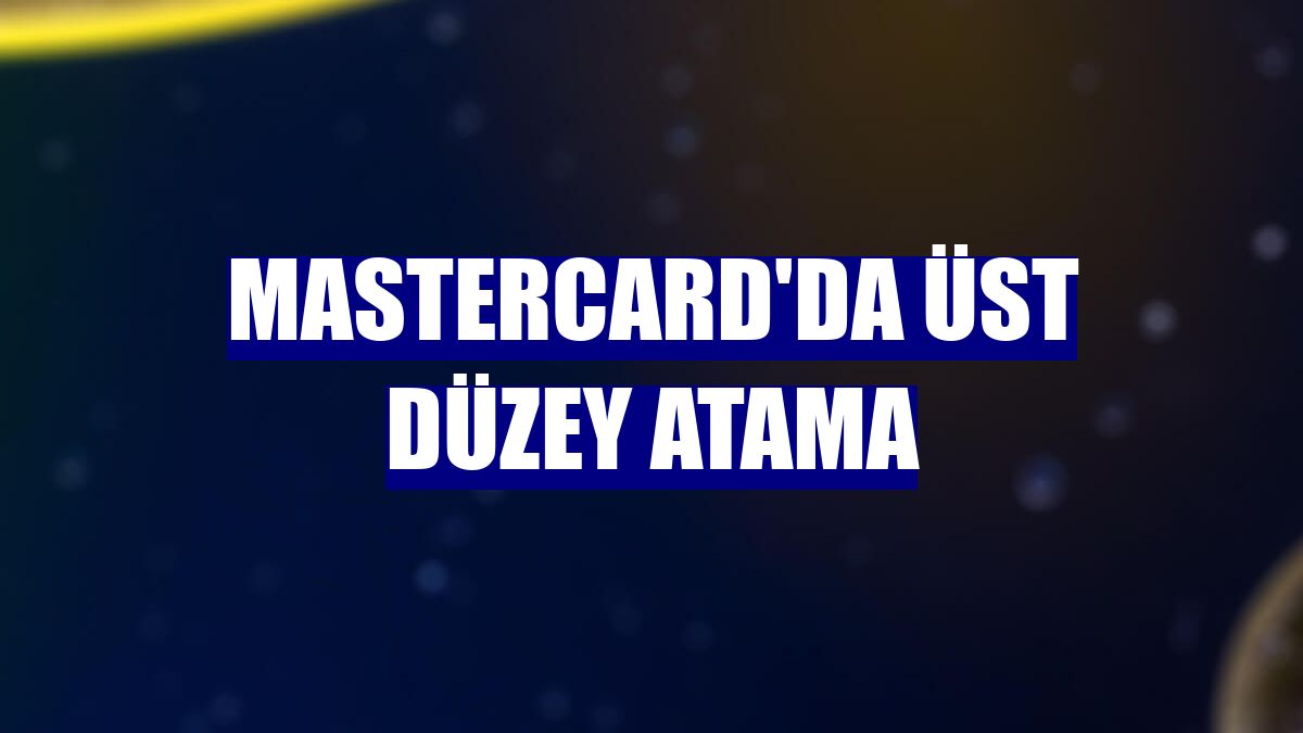 Mastercard'da üst düzey atama